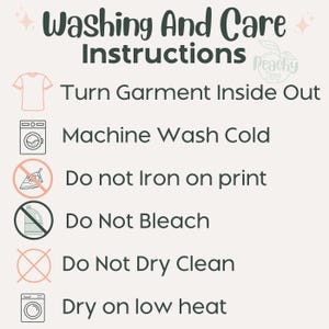 May include: Washing and care instructions for a garment. The instructions include turning the garment inside out, machine washing cold, not ironing on the print, not bleaching, not dry cleaning, and drying on low heat.