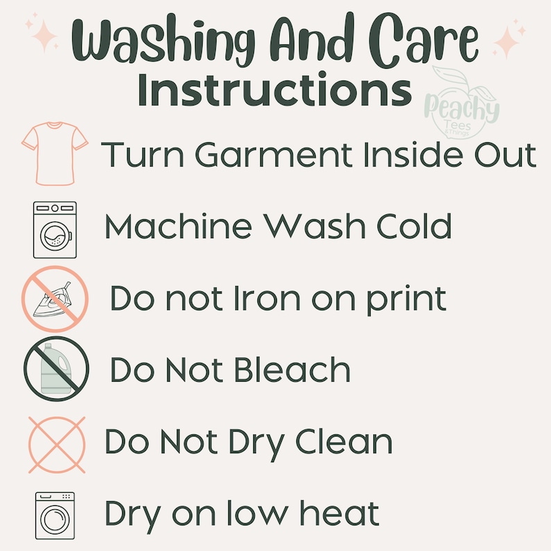 May include: Washing and care instructions for a garment. The instructions include turning the garment inside out, machine washing cold, not ironing on the print, not bleaching, not dry cleaning, and drying on low heat.