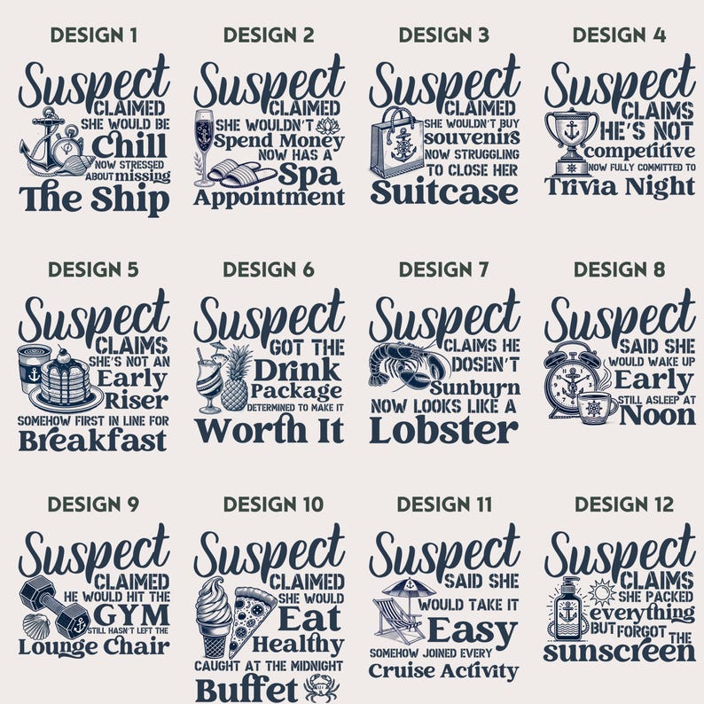 May include: Twelve different designs for a t-shirt with the text "Suspect" and a humorous caption about a holiday. The designs feature various illustrations, including a ship, a spa, a suitcase, a lobster, a pineapple, a drink, a pancake, a clock, a gym, a pizza, a beach chair, and a bottle of sunscreen.
