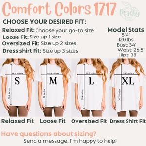 May include: A sizing chart for Comfort Colors 1717 t-shirts showing four fits: S (18.5x26.6 inches), M (20.5x28 inches), L (22.5x29.4 inches), and XL (24.5x30.75 inches). Includes model stats of 5'4, 120 lbs, 34 inch bust, 26.5 inch waist, 38 inch hips.