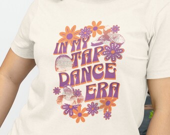 In my tap dance era Short Sleeve T-shirt, tap dance tshirt, tap dance gift, gift for tap dancer, dance mom, gift for tap dancer, tap teacher