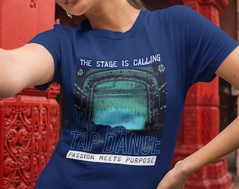 The Stage Is Calling Passion Meets Purpose T-Shirt, tap dance t-shirt, tshirt for tapper, tap t-shirt, tap teacher t-shirt, tap dance gift