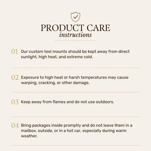 May include: A beige informational graphic titled PRODUCT CARE instructions with a shield icon. It lists four numbered points advising to keep custom tool mounts away from direct sunlight, high heat, extreme cold, flames, and outdoor environments.