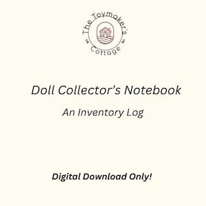 May include: A digital download for a doll collector's notebook, with a red and white illustration of a house and the text "The Toymaker's Cottage". The text "Doll Collector's Notebook" and "An Inventory Log" are also included. The text "Digital Download Only!" is at the bottom of the page.