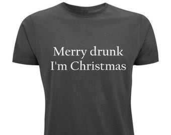 Merry Drunk I’m Christmas - Classic Men's T-Shirt W - Funny Quote Tee Drunk Wine Alcohol Christmas Xmas Organic Vegan Climate Neutral