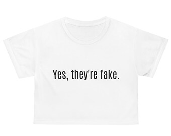 Yes, They&#39;re Fake Crop Tee
