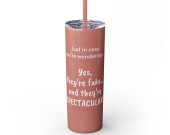 Fake and Spectacular Skinny Tumbler with Straw, 20oz