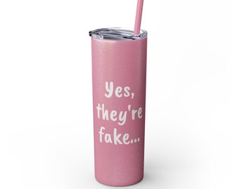 Fake and Spectacular Skinny Tumbler with Straw, 20oz