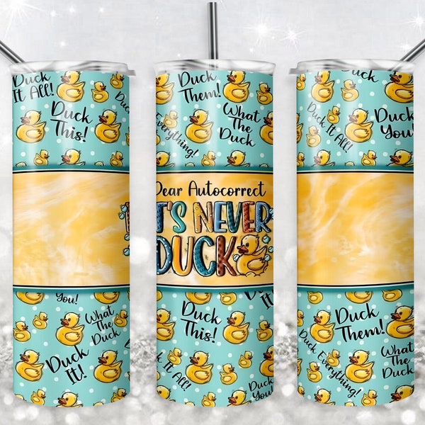 Its Never Duck Tumbler Png, 20 oz Skinny Tumbler Sublimation Design, Digital Download PNG, What The Duck Tumbler PNG, 20oz Tumbler Design