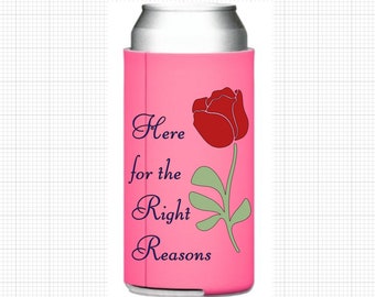 Here for the Right Reasons Bachelorette Can Cooler (for Skinny Cans)