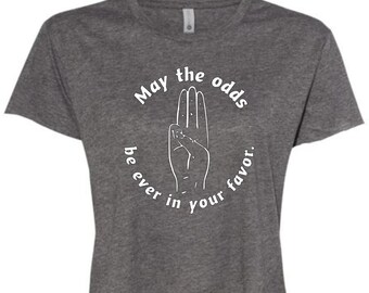 May the Odds Be Ever in Your Favor Shirt - The Hunger Games