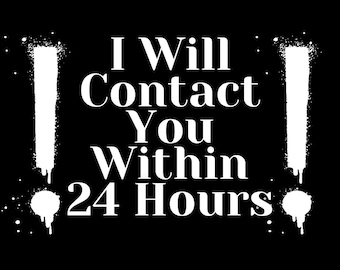 May include: Black background with white text that reads "I Will Contact You Within 24 Hours." The text is in a bold, serif font. White paint-like strokes and splatters frame the text.