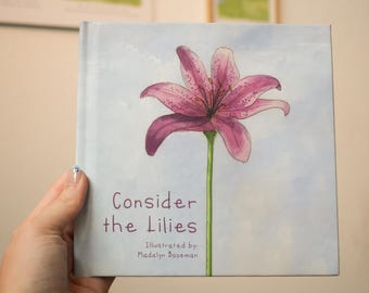 Consider the Lilies Children's Book: Illustrated by Madalyn Bull, Inspired by Luke 12