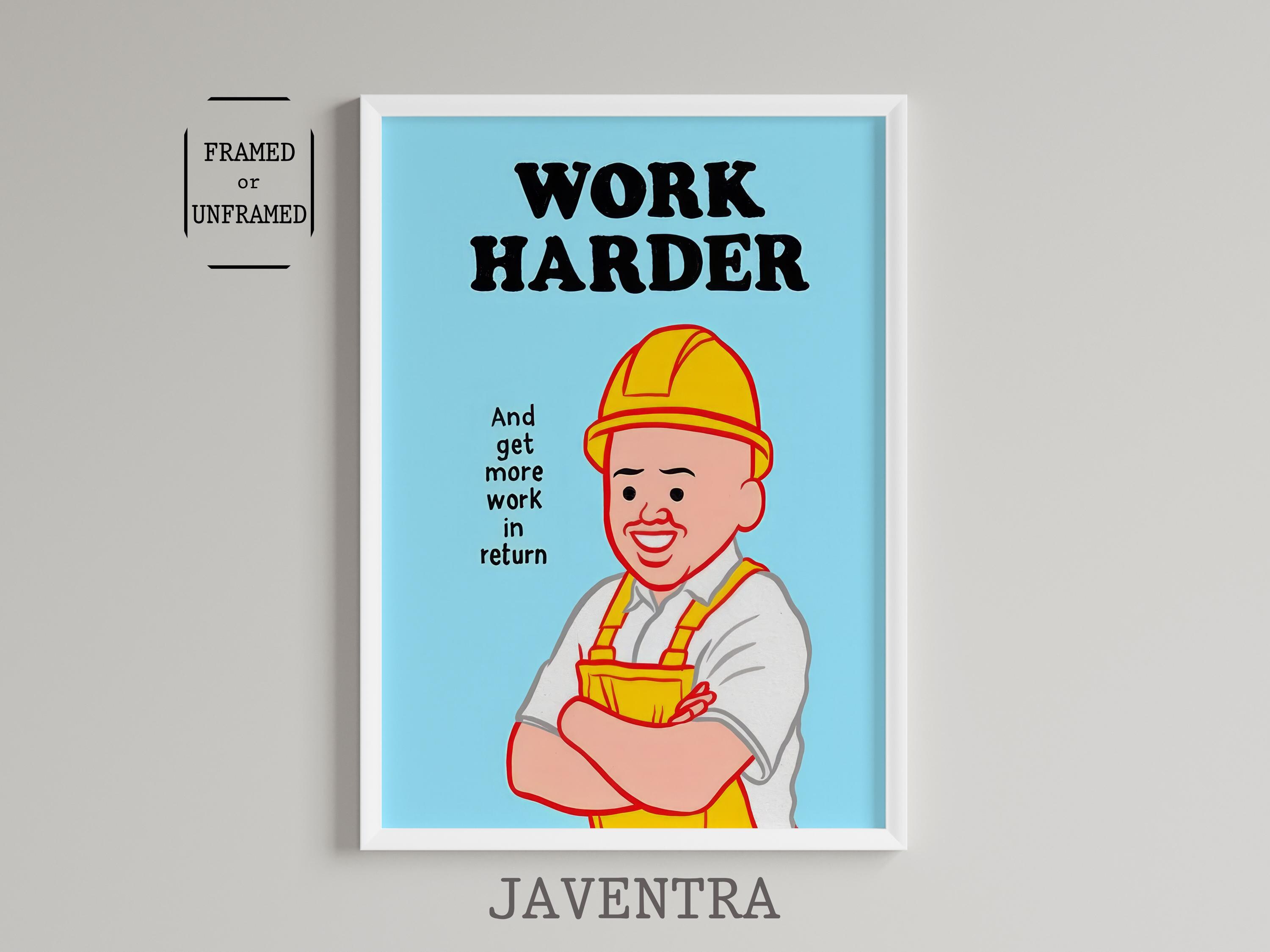 Joan Cornella - Work Harder | Black Humor Posters | Home 