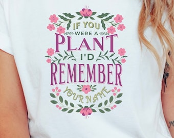 Funny Plant Shirt, Plant Lover Gift, Plant Lover Shirt, Gardening Shirt, Plant T Shirt, If You Were A Plant shirt, Gardening Gift