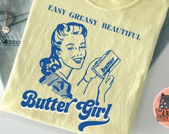 Butter Girl Retro T-Shirt, Easy Greasy Funny Baking Retro shirt, Foodie Gift, Cooking Vintage 90s Meme Trending Shirt, Comfort Colors