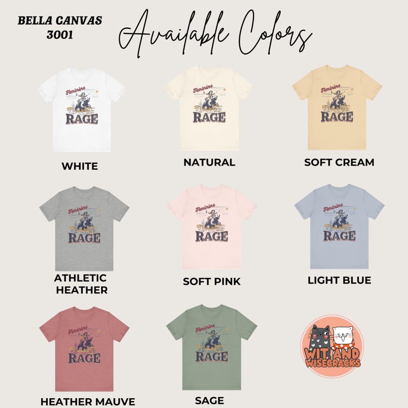 May include: A Bella Canvas 3001 t-shirt with a graphic of a woman riding a bull with the text "Feminine Rage". The t-shirt is available in 10 colors: white, natural, soft cream, athletic heather, soft pink, light blue, heather mauve, sage, black, and navy.