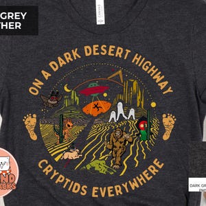 Bigfoot Funny Sasquatch Shirt, On A Dark Desert Highway, Outdoor Lover Camping Gift, Hiking T-Shirt, Ufo Alien Cryptid Shirt, Mothman Shirt