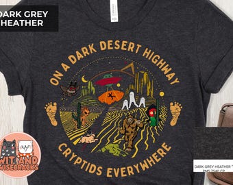 Bigfoot Funny Sasquatch Shirt, On A Dark Desert Highway, Outdoor Lover Camping Gift, Hiking T-Shirt, Ufo Alien Cryptid Shirt, Mothman Shirt