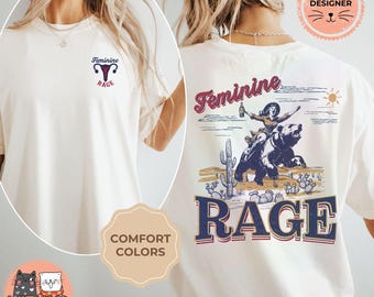 Feminist Western Shirt Feminine Rage Vintage Rodeo Cowboy Graphic Tee Leftist Liberal Protest Activist Social Justice Comfort Colors Shirt
