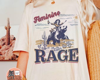 Feminist Western Shirt Feminine Rage Vintage Rodeo Cowboy Graphic Tee Leftist Liberal Protest Activist Social Justice Shirt Rodeo Apparel