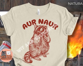 AUR NAUR raccoon meme shirt, Funny Gen Z shirt, Aussie Y2K top, shirts that go hard, trash panda best friend gift