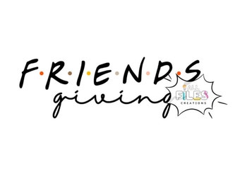 Friendsgiving Svg File - Digital Download