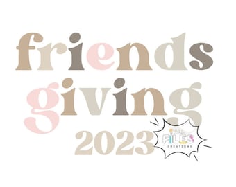 Friendsgiving 2023 Svg File / Friendsgiving shirt / Neutral - Digital Download