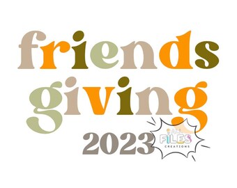 Friendsgiving 2023 Svg File / Friendsgiving shirt - Digital Download