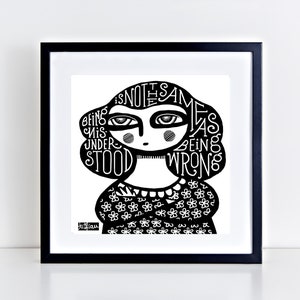 Being Misunderstood Is Not The Same As Being Wrong Screen Print | Gift for Art Lovers | Whimsical | Humorous | Unframed