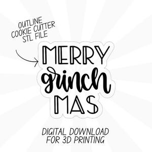 May include: A digital download for a 3D printable cookie cutter. The design is a white outline of the text "Merry Grinch Mas".