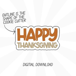 May include: Digital download of a cookie cutter in the shape of the words "Happy Thanksgiving" with a brown outline and tan text.