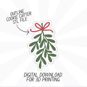 May include: Digital download STL file for a 3D printed cookie cutter of a mistletoe sprig with a red bow.  Outline Cookie Cutter STL File.