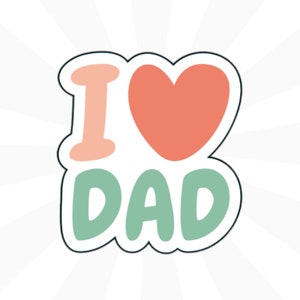 I Love Dad outline Cookie Cutter STL 3D print file - Happy Father&#39;s Day Heart