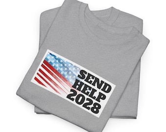 SEND HELP 2028 - United States of America statement t-shirt - Unisex Heavy Cotton Tee