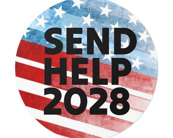 SEND HELP 2028 - United States of America - 5" Round Vinyl Sticker