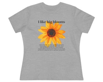 I like big blooms and I cannot lie - Gardener Grower Farmer Flower Lover Seasonal Gift Humor Funny Shirt Christmas Bday Women's Cotton Tee