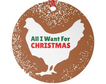 All I Want For Christmas Are Chickens Metal Ornament - Christmas Holiday Gift Funny Poultry Farmer Enthusiast Backyard Flock Homesteader