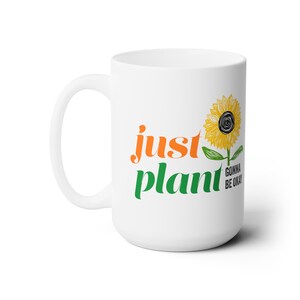 Just Plant Gonna Be Okay - 両面 - セラミックマグ 15オンス
