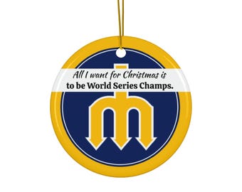 Seattle Mariners Fan Ornament All I Want for Christmas is to Be World Series Champs - 2025 commemorative baseball season - Ceramic