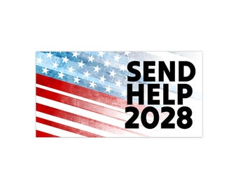 SEND HELP 2028 Bumper Sticker