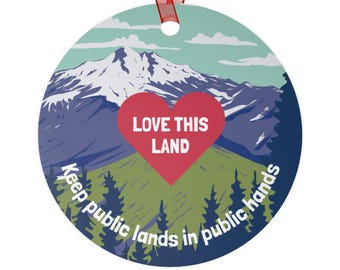 Love This Land Keep Public Lands in Public Hands Metal Ornament - Christmas Holiday gift support protect our parks caretakers park rangers