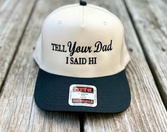Tell Your Dad I Said Hi Embroidered Hat - Funny Baseball Cap