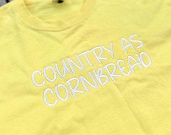 Embroidered Country as Cornbread Shirt: Comfort Colors Crewneck & Gildan Sweatshirt