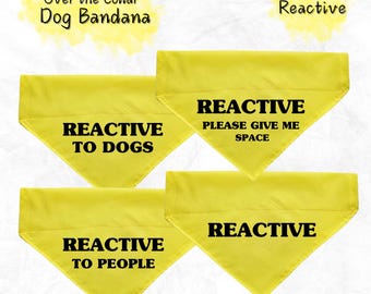 May include: Four yellow dog bandanas with black text. The bandanas read "Reactive to Dogs", "Reactive Please Give Me Space", "Reactive to People", and "Reactive".