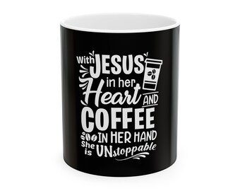 Ceramic Mug, (11oz, 15oz), With Jesus in Her Heart Coffee Mug, Unstoppable Coffee Mug,