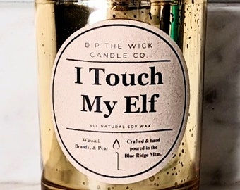 i TOUCH MY ELF Soy Candle - Christmas Candle, Holiday Candle, Winter Candle, Funny Candle, Holiday Decor, Christmas Gift, Christmas Scent