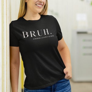 BRUH. Formerly known as mom t-shirt