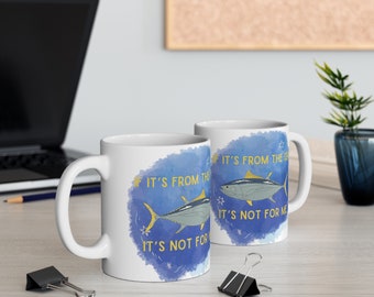 If It's From The Sea It's Not For Me Mug 11oz