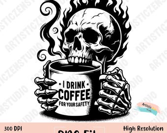 Skeleton Coffee PNG, I Drink Coffee for Your Safety Clipart, Dark Humor Sublimation, Gothic Skull Mug Digital Download